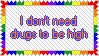 I don't need drugs to be high That's what paint fumes are for